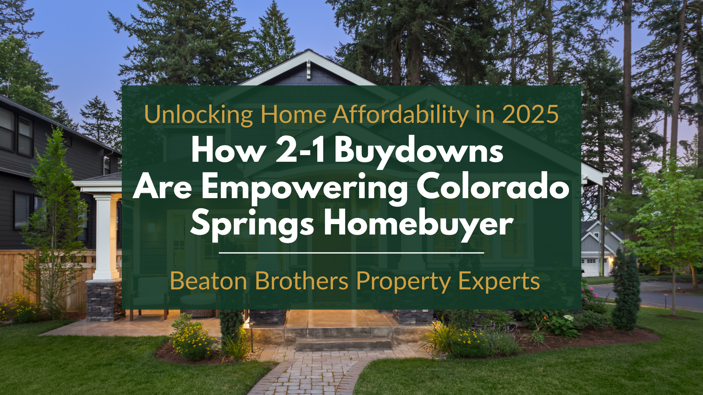 Front view of a modern Colorado Springs home with green yard, used as a cover image for the blog on how 2-1 buydowns are helping homebuyers in 2025, Beaton Brothers Property Experts.