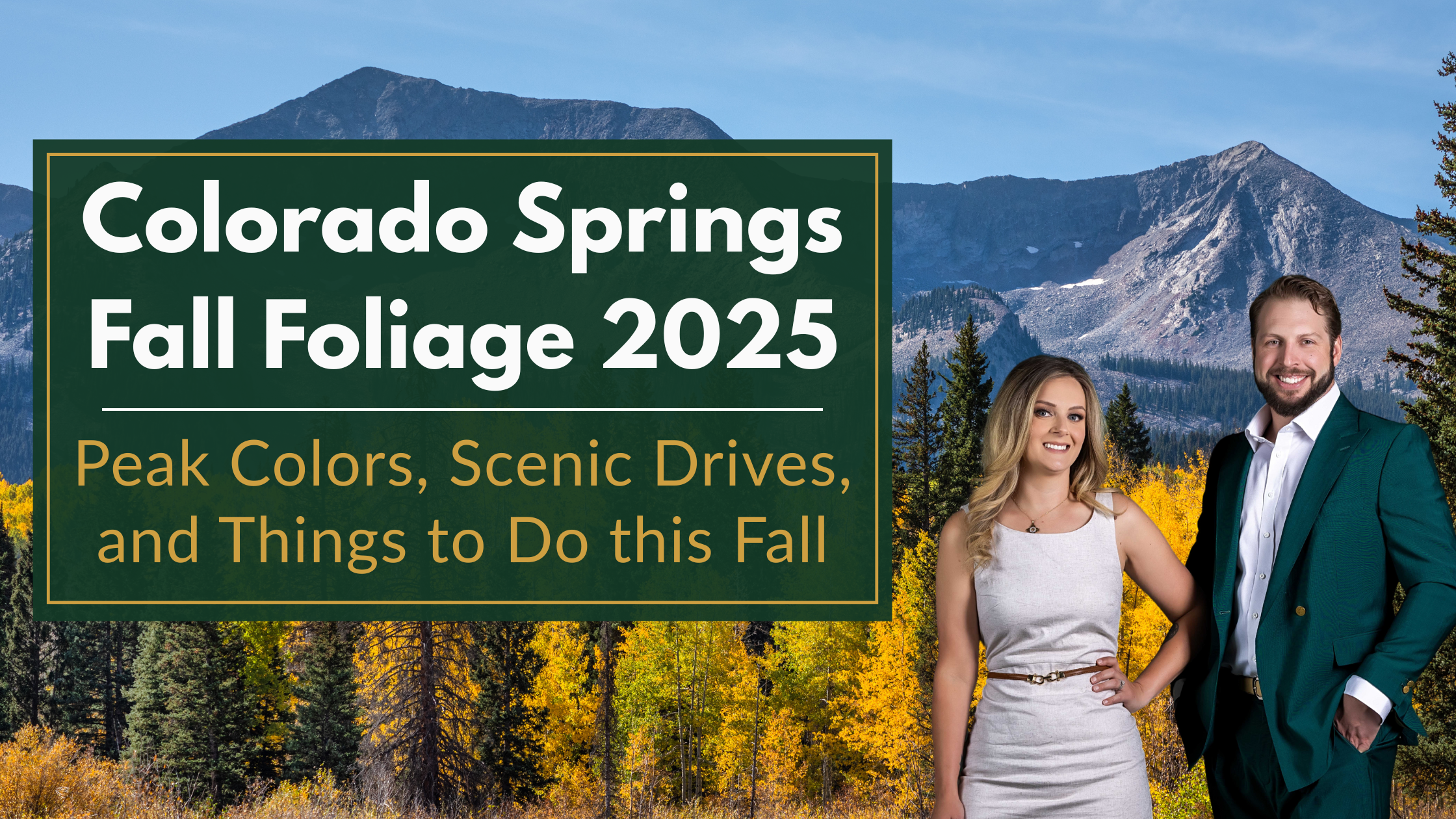 Colorado Springs Fall Foliage 2025 – peak colors, scenic drives, and family-friendly things to do with local REALTORS® Laura and Charles Beaton in front of golden aspens and Pikes Peak mountains.